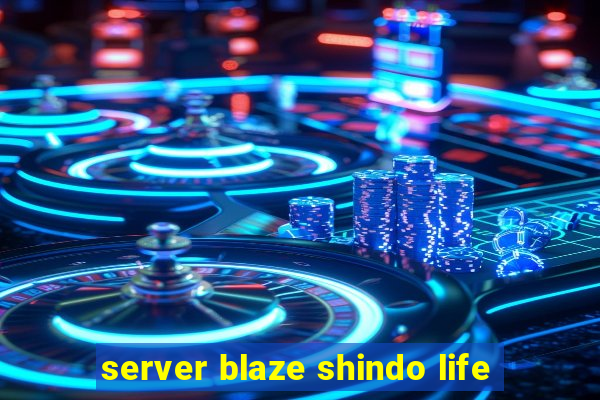 server blaze shindo life